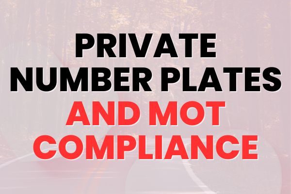 Private Number Plates and MOT Compliance