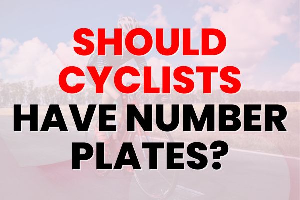 Should Cyclists Have Number Plates? 