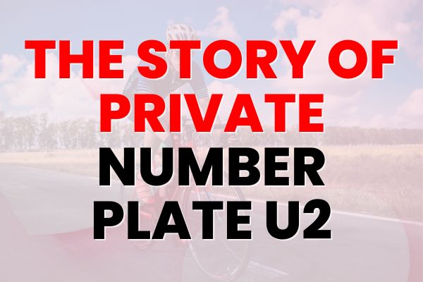 U2 - A Private Number Plate Story